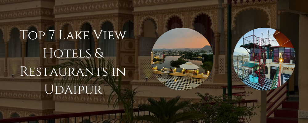 Top 7 Lake View Hotels & Restaurants in Udaipur